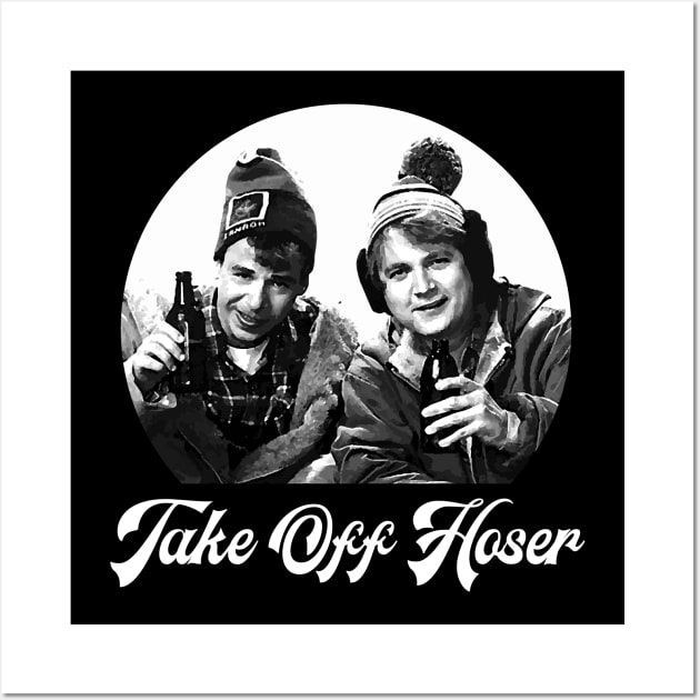 Take Off Hoser - Strange Brew Wall Art by Barn Shirt USA